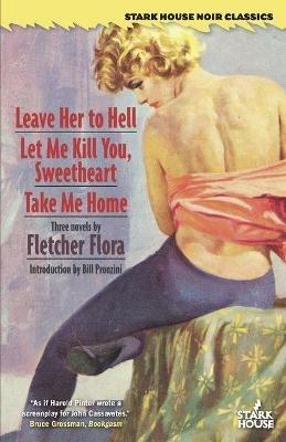 Leave Her to Hell / Let Me Kill You, Sweetheart / Take Me Home - Fletcher Flora - cover