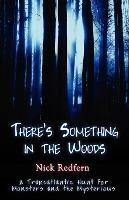 There's Something in the Woods - Nick Redfern - cover