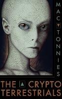The Cryptoterrestrials: A Meditation on Indigenous Humanoids and the Aliens Among Us - Mac Tonnies - cover