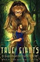 True Giants: Is Gigantopithecus Still Alive? - Mark A. Hall,Loren Coleman - cover