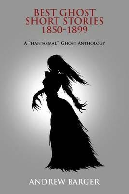 Best Ghost Short Stories 1850-1899: A Phantasmal Ghost Anthology - Bram Stoker,Dickens - cover