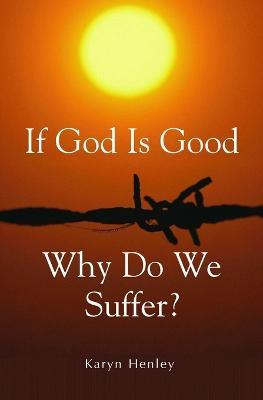 If God Is Good, Why Do We Suffer? - Karyn Henley - cover