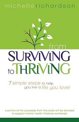 From Surviving to Thriving: 7 Simple Steps to Help You Live a Live You Love! - Michelle Richardson - cover