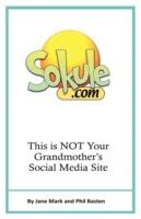 Sokule: This Is Not Your Grandmother's Social Media Site - Phil Basten,Jane Mark - cover