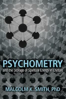 Psychometry and the Storage of Spiritual Energy in Crystals - Malcolm Smith - cover
