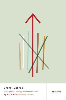 Mental Models: Aligning Design Strategy with Human Behavior - Indi Young - cover