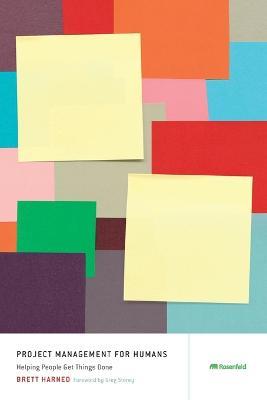 Project Management for Humans: Helping People Get Things Done - Brett Harned - cover