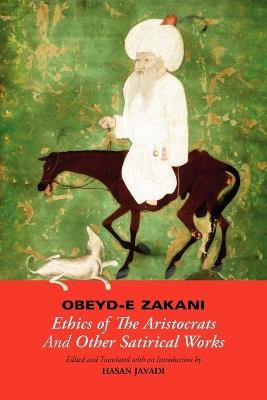 Ethics of the Aristocrats & Other Satirical Works - Obeyd-e Zakani - cover