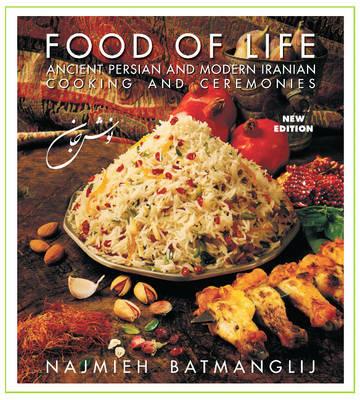 Food of Life -- 25th Anniversary Edition: Ancient Persian & Modern Iranian Cooking & Ceremonies - Najmieh Batmanglij - cover