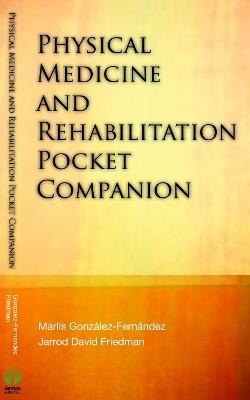 Physical Medicine and Rehabilitation Pocket Companion - Marlis Gonzalez-Fernandez,Jarrod David Friedman - cover