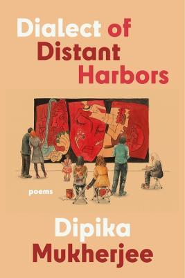 Dialect of Distant Harbors - Dipika Mukherjee - cover