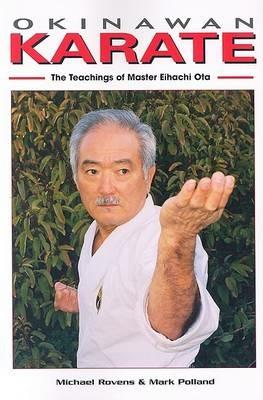Okinawan Karate: The Teachings of Master Eihachi Ota - Mark Polland,Michael Rovens - cover