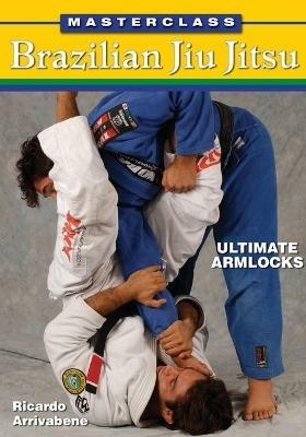 Masterclass Brazilian Jiu Jitsu: Ultimate Armlocks - Ricardo Arrivabene - cover