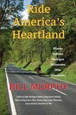 Ride America's Heartland: Illinois, Indiana, Michigan, Minnesota, Ohio, Wisconsin