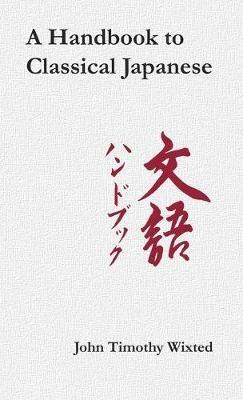 A Handbook to Classical Japanese - John Timothy Wixted - cover
