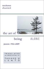 The Art of Being Alone: Poems 1952-2009
