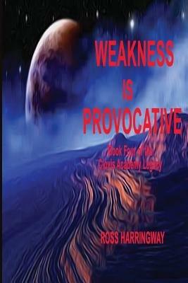 Weakness Is Provocative - Ross Harringway - cover