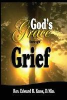 God's Grace Through Grief - Edward R Knox - cover