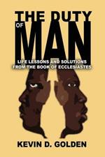 The Duty of Man: Life Lessons and Solutions from the Book of Ecclesiastes