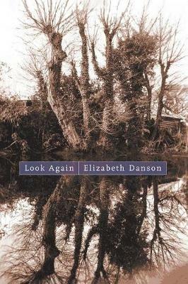 Look Again: Poems - Elizabeth Danson - cover