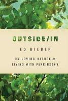 Outside/In: On Loving Nature and Living with Parkinson's - Ed Bieber - cover