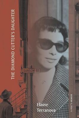 The Diamond Cutter's Daughter: A Poet's Memoir - Elaine Terranova - cover