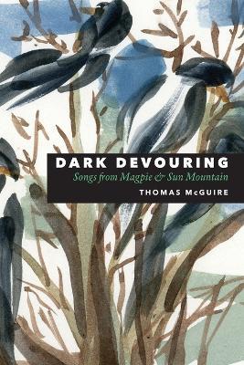 Dark Devouring: Songs from Magpie & Sun Mountain - Thomas McGuire - cover