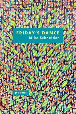 Friday's Dance: Poems - Mike Schneider - cover