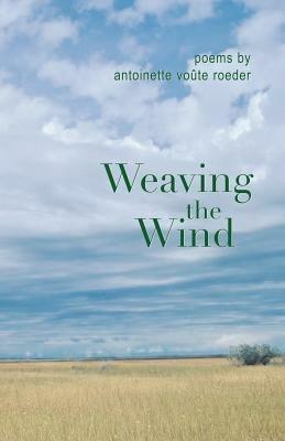 Weaving the Wind - Antoinette Voute Roeder - cover