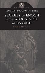 More Lost Books of the Bible: The Secrets of Enoch & The Apocalypse of Baruch