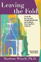 Leaving the Fold: A Guide for Former Fundamentalists and Others Leaving Their Religion - Marlene Winell - cover