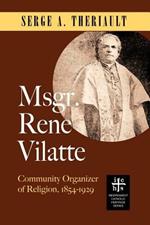 Msgr. Rene Vilatte: Community Organizer of Religion (1854-1929)