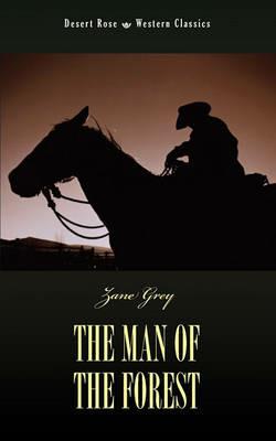 The Man of the Forest - Zane Grey - cover