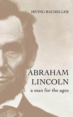 Abraham Lincoln: A Man for the Ages - Irving Bacheller - cover