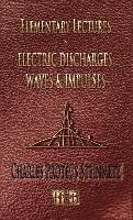 Elementary Lectures On Electric Discharges, Waves And Impulses, And Other Transients - Second Edition - Charles Proteus Steinmetz - cover