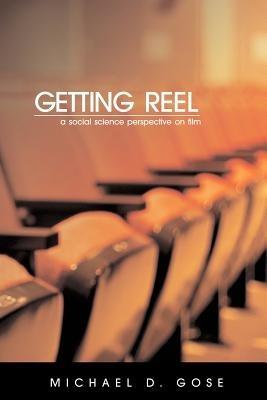 Getting Reel: A Social Science Perspective on Film - Michael Gose - cover