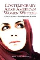 Contemporary Arab American Women Writers: Hyphenated Identities and Border Crossings - Amal Talaat Abdelrazek,Amal Talaat Abdelrazek - cover