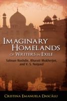 Imaginary Homelands of Writers in Exile: Salman Rushdie, Bharati Mukherjee, and V. S. Naipaul - Cristina Emanuela Dascalu - cover