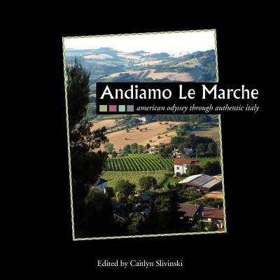 Andiamo Le Marche: American Odyssey Through Authentic Italy - cover