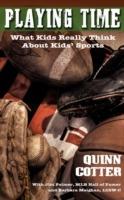 Playing Time: What Kids Really Think about Kids' Sports - Quinn Cotter - cover