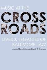 Music at the Crossroads: Lives & Legacies of Baltimore Jazz