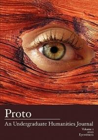 Proto: An Undergraduate Humanities Journal, Vol. 1 2010 Eyewitness - cover