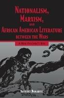 Nationalism, Marxism, and African American Literature between the Wars: A New Pandora's Box