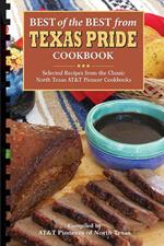 Best of the Best from Texas Pride Cookbook: Selected Recipes from the Classic North Texas AT&T Pioneer Cookbooks