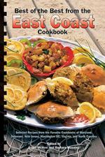 Best of the Best from the East Coast Cookbook: Selected Recipes from the Favorite Cookbooks of Maryland, Delaware, New Jersey, Washington DC, Virginia, and North Carolina