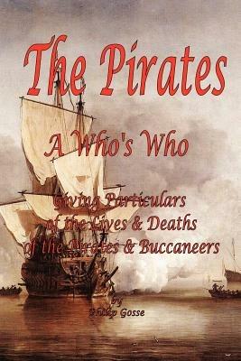 The Pirates - A Who's Who Giving Particulars of the Lives & Deaths of the Pirates & Buccaneers - Philip Gosse - cover