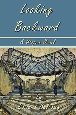 Looking Backward by Edward Bellamy - A Utopian Novel - Edward Bellamy - cover