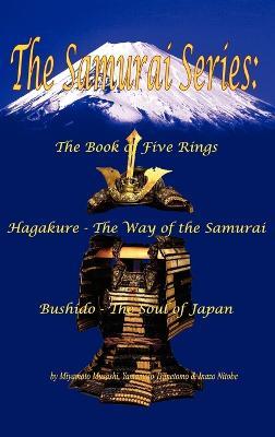 The Samurai Series: The Book of Five Rings, Hagakure - The Way of the Samurai & Bushido - The Soul of Japan - Musashi Miyamoto,Yamamoto Tsunetomo,Inazo Nitobe - cover