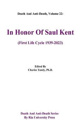 Death And Anti-Death, Volume 22: In Honor Of Saul Kent (First Life Cycle 1939-2023) - Charles Tandy - cover