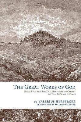 The Great Works of God: Exodus - Valerius Herberger - cover